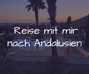 Deine Reise mit mir nach Andalusien