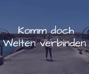 Komm doch – Welten verbinden