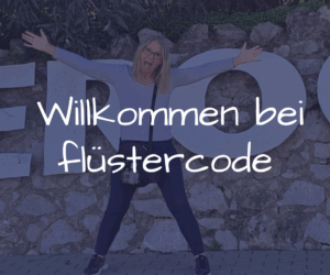 Willkommen bei Flüstercode
