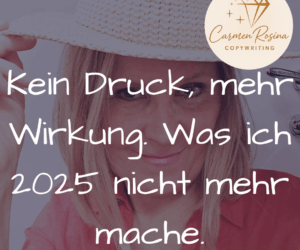 Was ich 2025 nicht mehr mache – 5 Veränderungen, die mein Business leichter machen